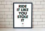 Ride It Like You Stole It